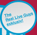 The  Real Live Guys exklusiv!